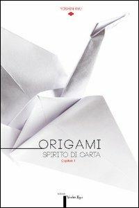 Origami. Spirito di carta. Catalogo della mostra (Torino, 14 dicembre 2013-16 febbraio 2014). Ediz. multilingue - copertina