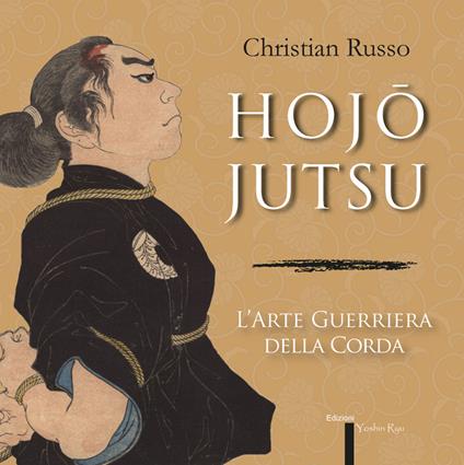 Hojojutsu. L'arte guerriera della corda - Christian Russo - copertina