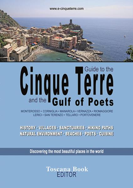 Guide to the Cinque Terre and the Gulf of poets. Monterosso, Corniglia, Manarola, Vernazza, Riomaggiore, Lerici... History, villages, sanctuaries, hiking paths... - Maurizio Bardi - copertina