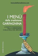 I menù della tradizione garfagnina. Le ricette tradizionali della Garfagnana e della Valle del Serchio