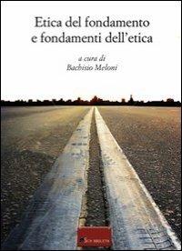 Etica del fondamento e fondamenti dell'etica - copertina
