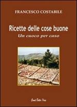 Ricette delle cose buone. Un cuoco per caso