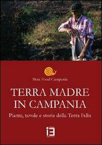 Terra madre in Campania. Piante, tavole e storie della terra Felix - copertina