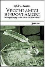 Vecchi amici e nuovi amori. Immaginaro seguito dei romanzi di Jane Austen