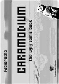 Caramodium. The ugly comic book - Fabiorosho - copertina