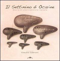 Il settimino di Ocarine. Storia di una tradizione italiana. Con CD Audio - Claudio Cedroni - copertina