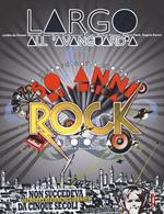 Largo all'avanguardia. 50 anni di musica rock a Bologna