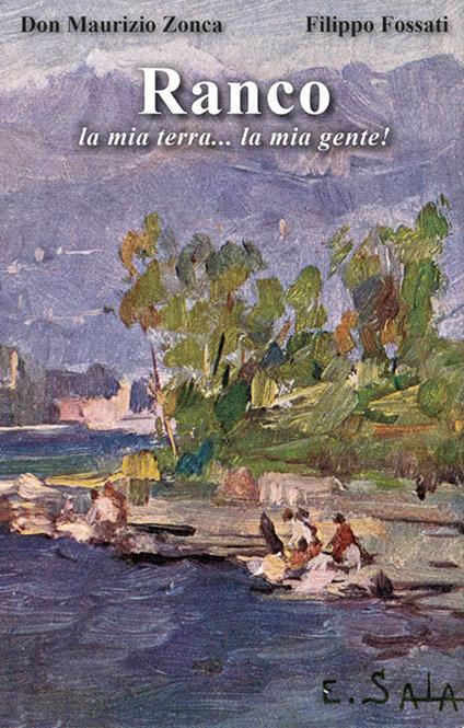 Ranco. La mia terra... la mia gente! - Maurizio Zonca,Filippo Fossati - copertina