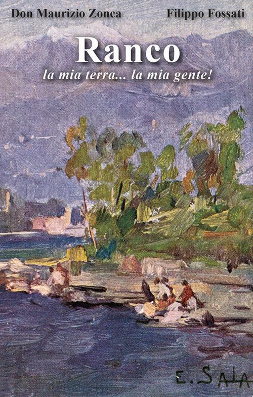 Ranco. La mia terra... la mia gente! - Maurizio Zonca,Filippo Fossati - copertina