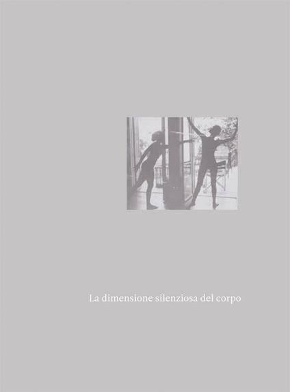 La dimensione silenziosa del corpo. Ediz. italiana e francese - Michela Liverani - copertina