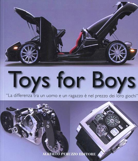 Toys for boys. «La differenza tra un uomo e un ragazzo è nel prezzo dei loro giochi» - Patrice Farameh - copertina