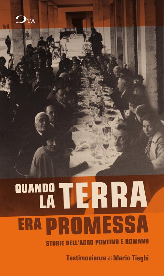 Quando la terra era promessa. Storie dell'Agro Pontino e romano - Mario Tieghi - copertina