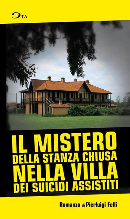 Il mistero della stanza chiusa nella villa dei suicidi assistiti - Pierluigi Felli - copertina