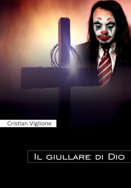 Il giullare di dio - Cristian Viglione - copertina