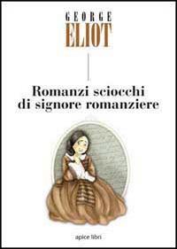 Romanzi sciocchi di signore romanziere - George Eliot - copertina