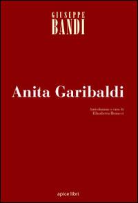 Anita Garibaldi - Giuseppe Bandi - copertina