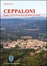 Ceppaloni. Storia e società di un paese del Regno di Napoli - Alfredo Rossi - copertina