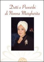 Detti e proverbi di nonna Margherita. I proverbi sono la scienza dei popoli