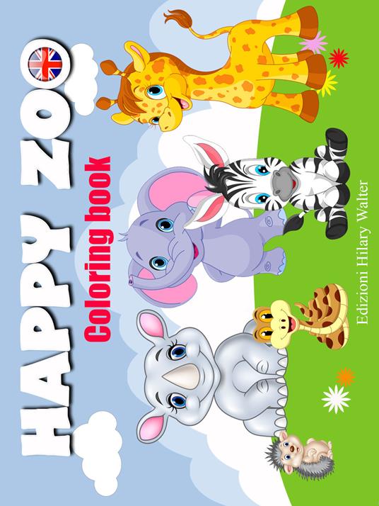 Happy zoo. Coloring book. Ediz. illustrata - Ilaria Solazzo - copertina