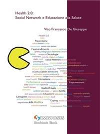 Health 2.0: social network e educazione alla salute - Vito Francesco De Giuseppe - ebook