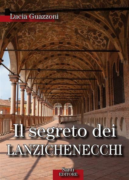 Il segreto dei lanzechenecchi - Lucia Guazzoni - ebook