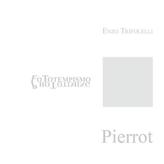 Pierrot e la nostra società. Ediz. multilingue - Enzo Trifolelli - copertina