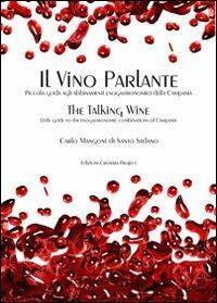 Il vino parlante. Piccola guida agli abbinamenti enogastronomici della Campania - Carlo Mangoni di Santo Stefano - copertina