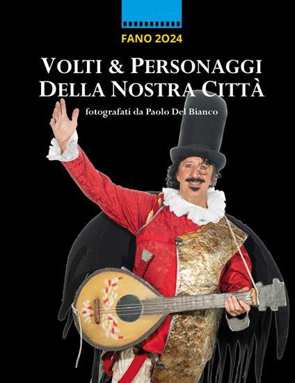 Volti e personaggi della nostra città. Fano 2024. Ediz. illustrata - Paolo Del Bianco - copertina