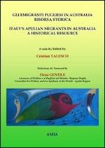 Gli emigranti pugliesi in Australia. Risorsa storica. Ediz. italiana e inglese