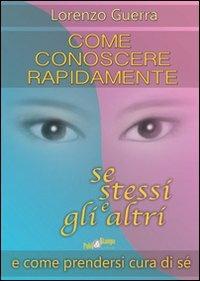 Come conoscere rapidamente se stessi e gli altri e come prendersi curadi sé - Lorenzo Guerra - copertina