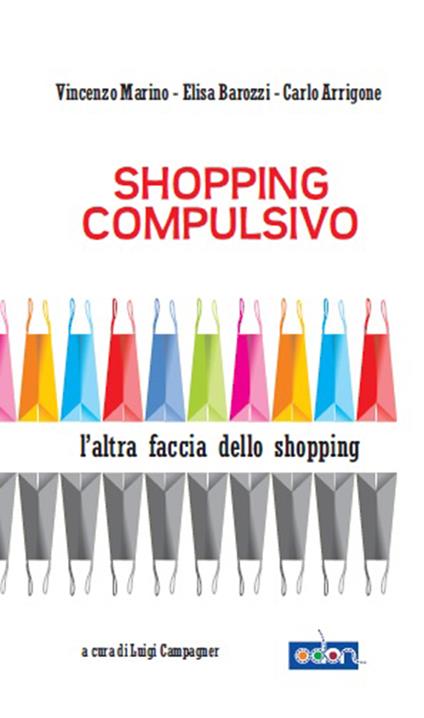 Shopping compulsivo - Carlo Arrigone,Elisa Barozzi,Marino Vincenzo,Luigi Campagner - ebook