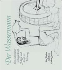 Der Wassermann im Pustertal. Männliche Schöpferkraft, Magie und Erlösung - Kathrin Gschleier - copertina