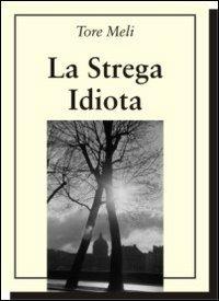 La strega idiota - Tore Meli - copertina