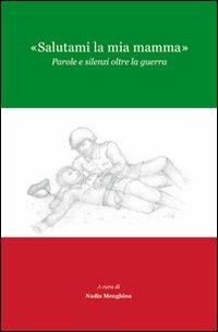 «Salutami la mia mamma». Parole e silenzi oltre la guerra - copertina