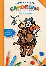 Colora e scopri la Sardegna. Le maschere. Ediz. illustrata. Vol. 1