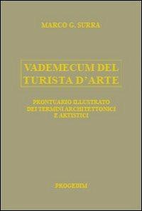 Vademecum del turista d'arte. Prontuario illustrato dei termini architettonici e artistici - Marco G. Surra - copertina