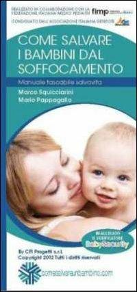 Come salvare i bambini dal soffocamento. Manuale tascabile salvavita. Con verificatore - Marco Squicciarini,Mario Pappagallo - copertina