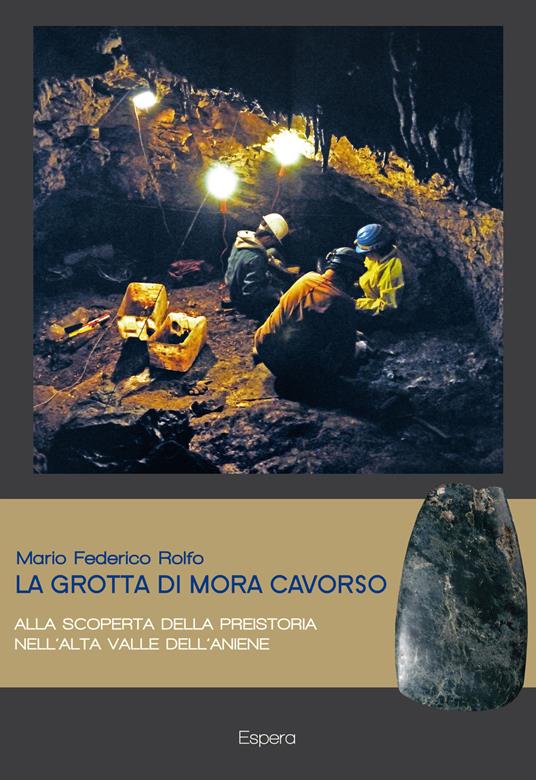 La grotta di Mora Cavorso. Alla scoperta della preistoria nell'alta valle dell'Aniene - Mario Federico Rolfo - copertina