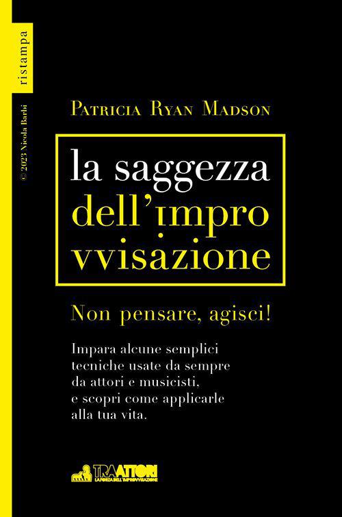 La saggezza dell'improvvisazione. Non pensare, agisci! - Patricia Ryan Madson - copertina