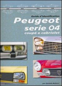 Peugeot serie 04. Guide d'identification - Daniele Bellucci - copertina