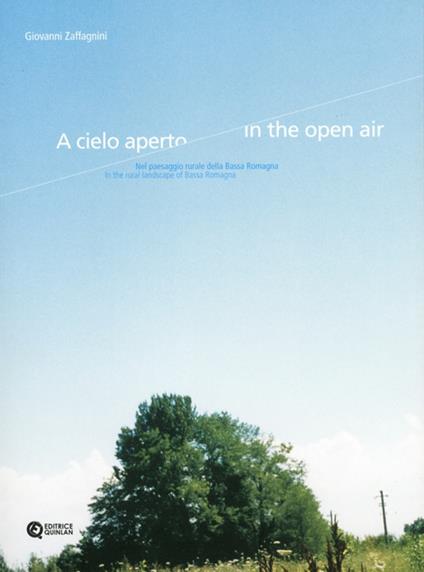 A cielo aperto. Nel paesaggio rurale della bassa padana. Ediz. illustrata - Giovanni Zaffagnini - copertina