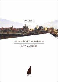 L'ateismo e la storia in Occidente. Vol. 2 - Fritz Mauthner - copertina