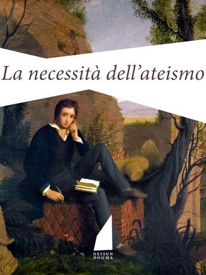 La necessità dell'ateismo - Percy Bysshe Shelley,Federica Turriziani Colonna - ebook