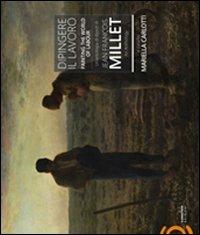 Dipingere il lavoro. Un'antologia di dipinti di Jean-François Millet. Ediz. italiana e inglese - copertina