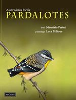 Australian birds, Pardalotes. Taxonomic and natural history. Ediz. illustrata