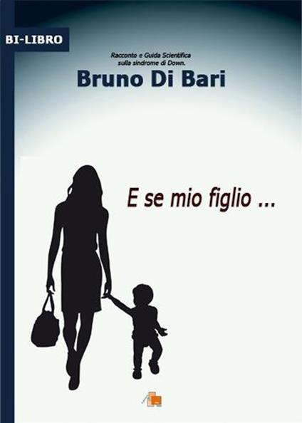 E se mio figlio... - Bruno Di Bari - copertina