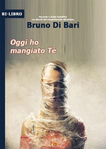 Oggi ho mangiato te' - Bruno Di Bari - copertina