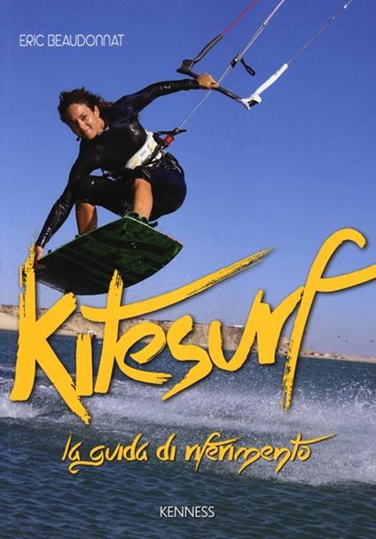 Kitesurf. La guida di riferimento - Eric Beaudonnat - copertina
