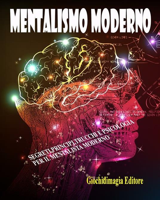Mentalismo moderno. Segreti, principi, trucchi e psicologia per il mentalista moderno. Vol. 1 - Alessandro Delvecchio - ebook