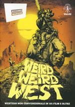Weird Weird West. Western non convenzionale in 101 film e oltre